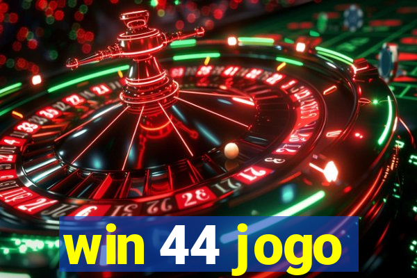 win 44 jogo